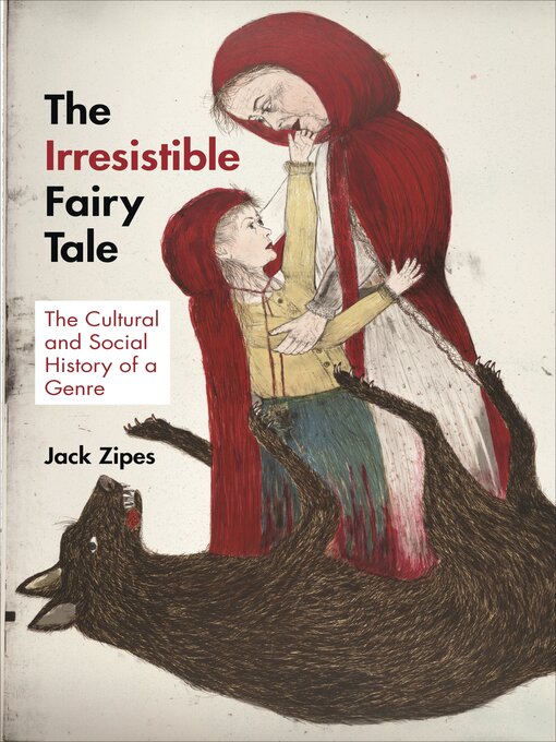 Title details for The Irresistible Fairy Tale by Jack Zipes - Available